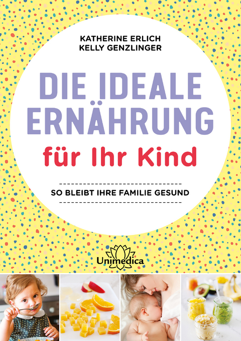Die ideale Ern&auml;hrung f&uuml;r Ihr Kind - Katherine Erlich, Kelly Genzlinger