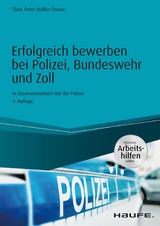 Erfolgreich bewerben bei Polizei, Bundeswehr und Zoll - inkl. Arbeitshilfen online - Claus Peter Müller-Thurau