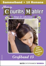 Hedwig Courths-Mahler Gro&szlig;band 15 - Sammelband - Hedwig Courths-Mahler
