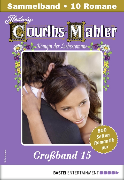 Hedwig Courths-Mahler Gro&szlig;band 15 - Sammelband - Hedwig Courths-Mahler