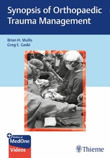 Synopsis of Orthopaedic Trauma Management - Brian H. Mullis, Greg E. Gaski