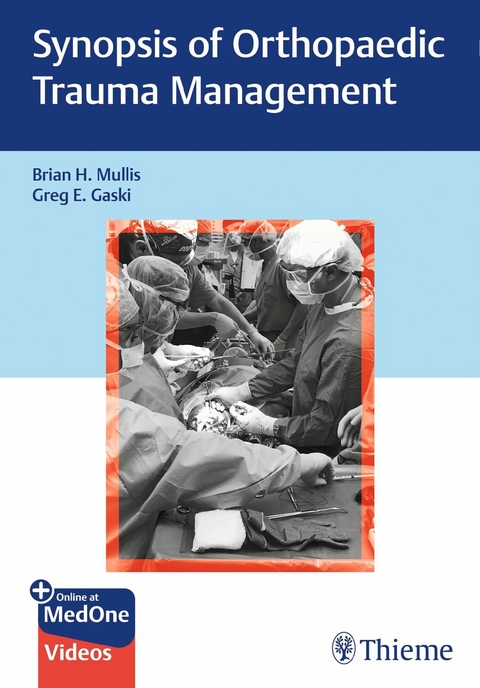 Synopsis of Orthopaedic Trauma Management - Brian H. Mullis, Greg E. Gaski