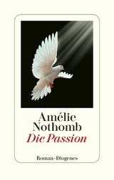 Die Passion - Am&eacute;lie Nothomb