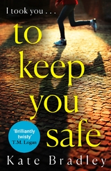 To Keep You Safe - Kate Bradley