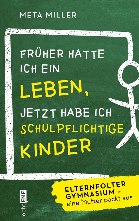 Fr&uuml;her hatte ich ein Leben, jetzt habe ich schulpflichtige Kinder - Meta Miller