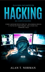 Guia Para Iniciantes Em Hacking De Computadores -  Alan T. Norman