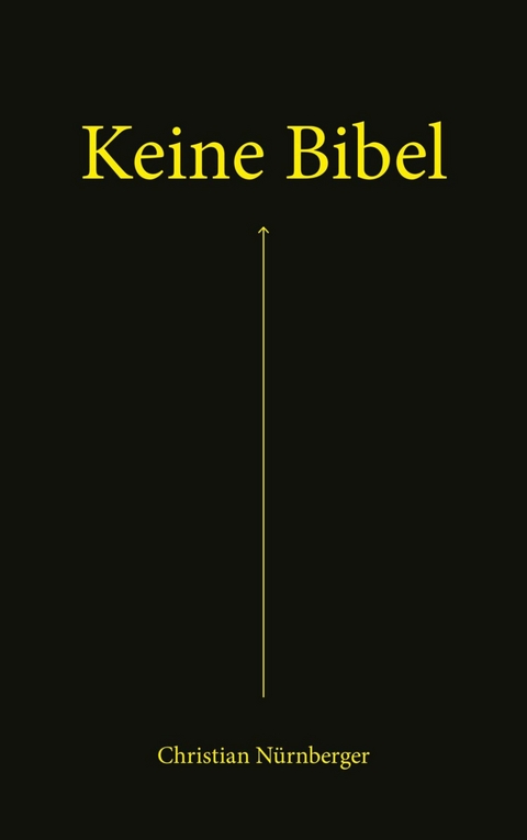 Keine Bibel -  Christian N&uuml;rnberger,  Eva Jung