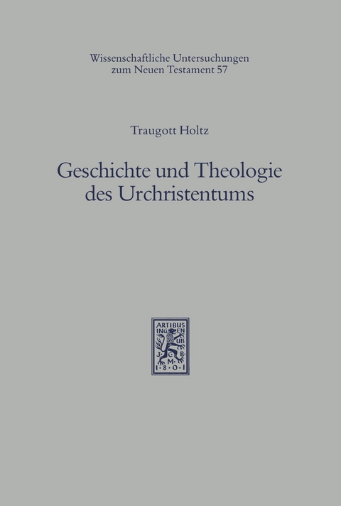 Geschichte und Theologie des Urchristentums -  Traugott Holtz