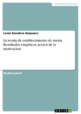 La teor&iacute;a de establecimiento de metas. Resultados emp&iacute;ricos acerca de la motivaci&oacute;n - Lenin Zanabria Ampuero