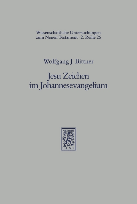 Jesu Zeichen im Johannesevangelium -  Wolfgang J. Bittner