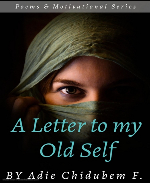 A Letter to my Old Self - Chidubem Adie