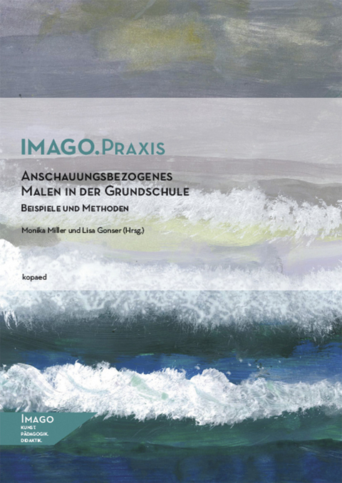 Anschauungsbezogenes Malen in der Grundschule -  Monika Miller,  Lisa Gonser