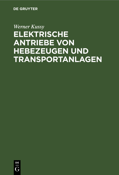 Elektrische Antriebe von Hebezeugen und Transportanlagen - W. Kussy