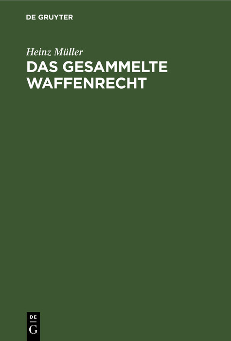 Das gesammelte Waffenrecht - Heinz M&uuml;ller