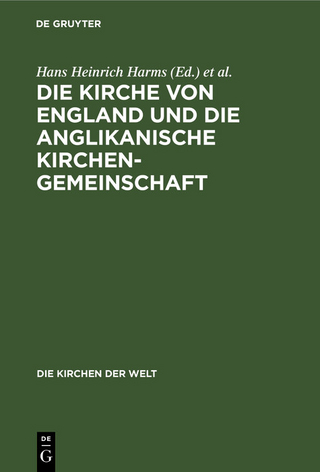 Die Kirche von England und die Anglikanische Kirchengemeinschaft