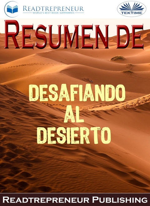 Resumen De Desafiando Al Desierto -  Readtrepreneur Publishing