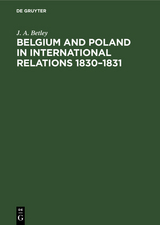 Belgium and Poland in International Relations 1830&ndash;1831 - J. A. Betley