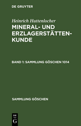 Heinrich Huttenlocher: Mineral- und Erzlagerst&auml;ttenkunde. Band 1 - Heinrich Huttenlocher