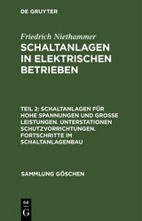 Schaltanlagen f&uuml;r hohe Spannungen und gro&szlig;e Leistungen. Unterstationen Schutzvorrichtungen. Fortschritte im Schaltanlagenbau - Friedrich Niethammer