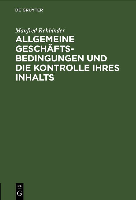 Allgemeine Gesch&auml;ftsbedingungen und die Kontrolle ihres Inhalts - Manfred Rehbinder