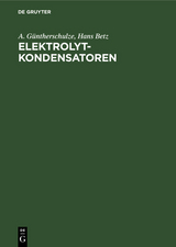 Elektrolytkondensatoren - A. G&uuml;ntherschulze, Hans Betz