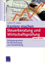 Karriere machen: Steuerberatung und Wirtschaftspr&uuml;fung 2003/2004 - Lothar Theodor Jasper