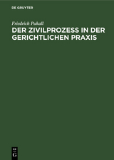 Der Zivilproze&szlig; in der gerichtlichen Praxis - Friedrich Pukall
