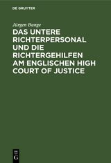 Das untere Richterpersonal und die Richtergehilfen am englischen High Court of Justice - J&uuml;rgen Bunge