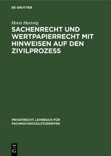 Sachenrecht und Wertpapierrecht mit Hinweisen auf den Zivilproze&szlig; - Horst Hartwig