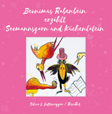 Beonimus Rabenbein erz&auml;hlt Seemannsgarn und K&uuml;chenlatein - Silvia L. L&uuml;ftenegger RosaRot, Titus Linz