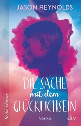 Die Sache mit dem Gl&uuml;cklichsein - Jason Reynolds