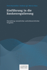 Einf&uuml;hrung in die Bankenregulierung - Patrik Buchm&uuml;ller, Andreas Igl, Werner Neus