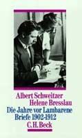 Die Jahre vor Lambarene - Helene Bresslau, Albert Schweitzer