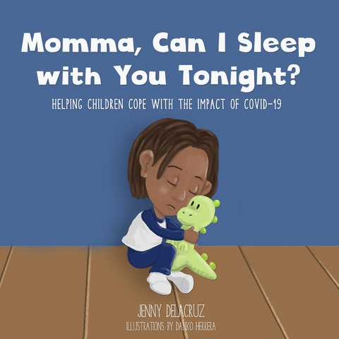 Momma, Can I Sleep with You Tonight? Helping Children Cope with the Impact of COVID-19 -  Jenny Delacruz
