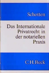 Das Internationale Privatrecht in der notariellen Praxis - G&uuml;nther Schotten