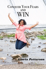 Conquer Your Fears and Win - Gloria Patterson