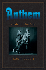 Anthem: Rush in the 70s -  Martin Popoff