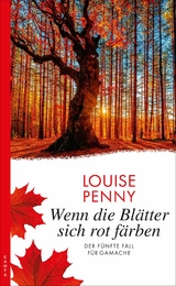 Wenn die Bl&auml;tter sich rot f&auml;rben - Louise Penny