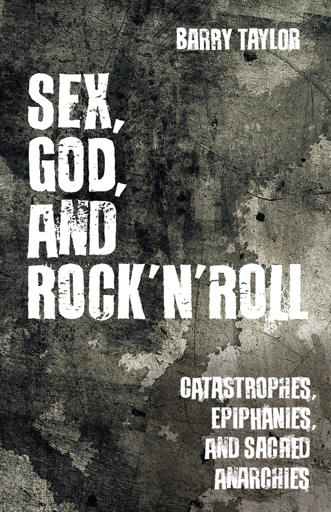 Sex, God, and Rock 'n' Roll -  Taylor Barry Taylor