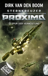 Sternkreuzer Proxima - Spur der Verw&uuml;stung - Dirk van den Boom
