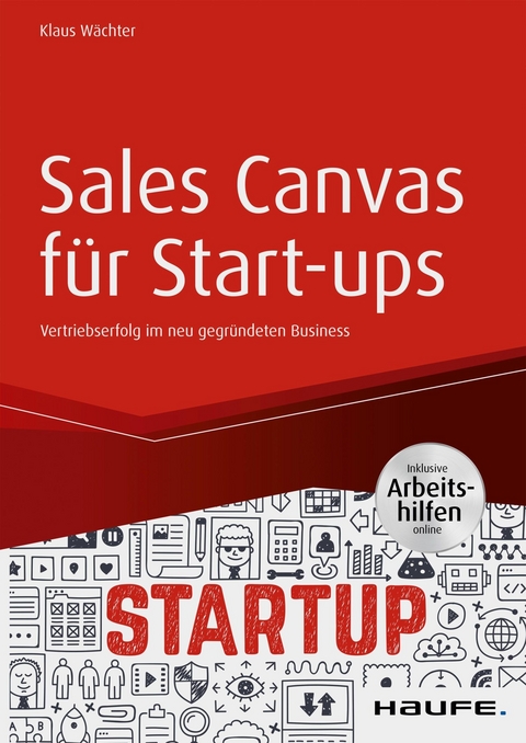 Sales Canvas f&uuml;r Start-ups - inkl. Arbeitshilfen online - Klaus W&auml;chter