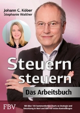 Steuern steuern - Das Arbeitsbuch -  Johann C. K&ouml;ber,  Stephanie Walther