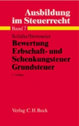 Ausbildung im Steuerrecht Bewertung, Erbschaft- und Schenkungsteuer, Grundsteuer - Martin Sch&auml;fer, Markus Strotmeier