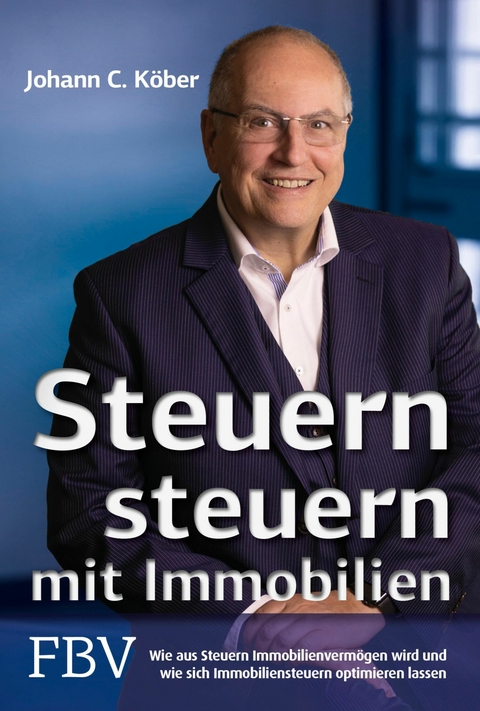 Steuern steuern mit Immobilien -  Johann C. K&ouml;ber