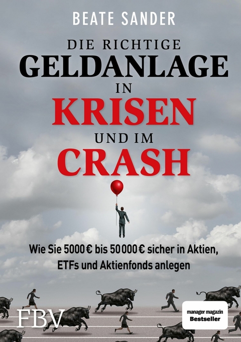 Die richtige Geldanlage in Krisen und im Crash -  Beate Sander