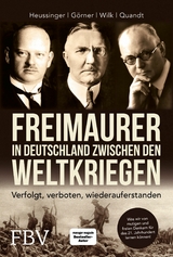 Freimaurer in Deutschland zwischen den Weltkriegen -  Werner H. Heussinger,  Heike G&ouml;rner,  Ralph-Dieter Wilk,  Hans-Peter Quandt