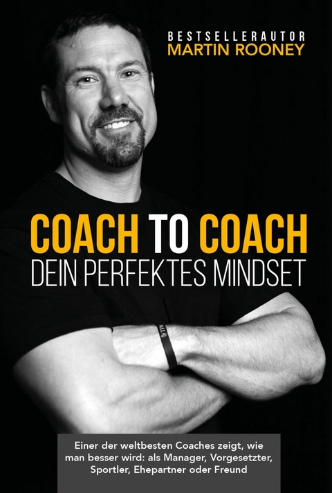 Coach to Coach &ndash; Dein perfektes Mindset - Martin Rooney