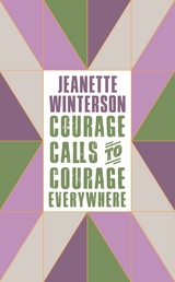 Courage Calls to Courage Everywhere -  Jeanette Winterson