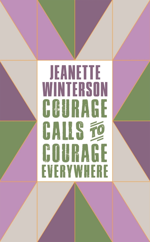 Courage Calls to Courage Everywhere -  Jeanette Winterson