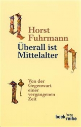 &Uuml;berall ist Mittelalter - Horst Fuhrmann